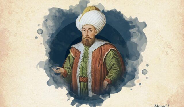 I. MURAD  HÜDAVENDİGÂR OSMANLI’NIN İLK ŞEHİT PADİŞAHI