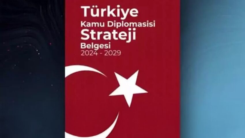 5 YILLIK “TÜRKİYE KAMU DİPLOMASİSİ STRATEJİ BELGESİ” YAYIMLANDI