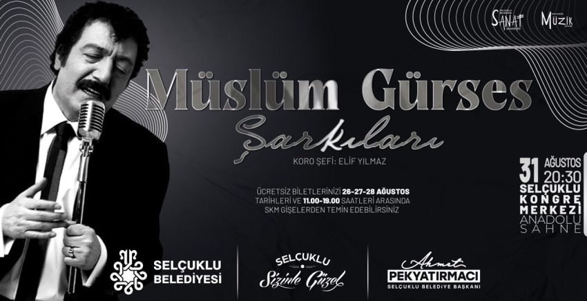 SELÇUKLU KONGRE MERKEZİ’NDE “MÜSLÜM GÜRSES ŞARKILARI” YANKILANACAK