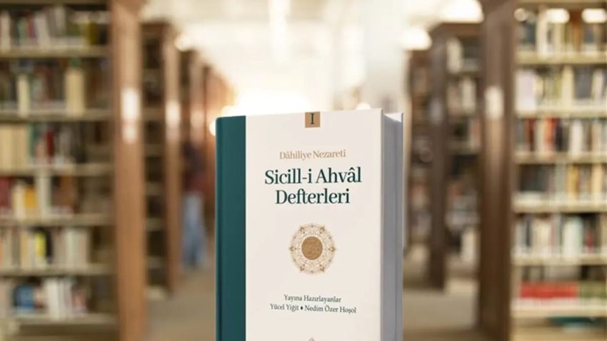 OSMANLI’NIN HAFIZASI GÜN YÜZÜNE ÇIKIYOR: SİCİLL-İ AHVAL DEFTERLERİ YAYIMLANDI